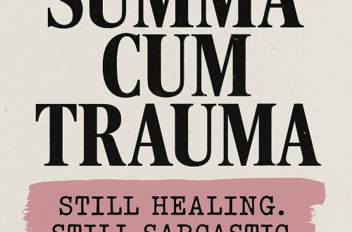 Text graphic: Still healing. Still here. Just funnier now.
