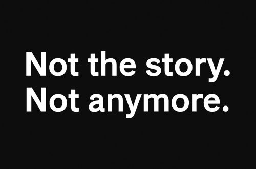 Not the story. Not anymore.