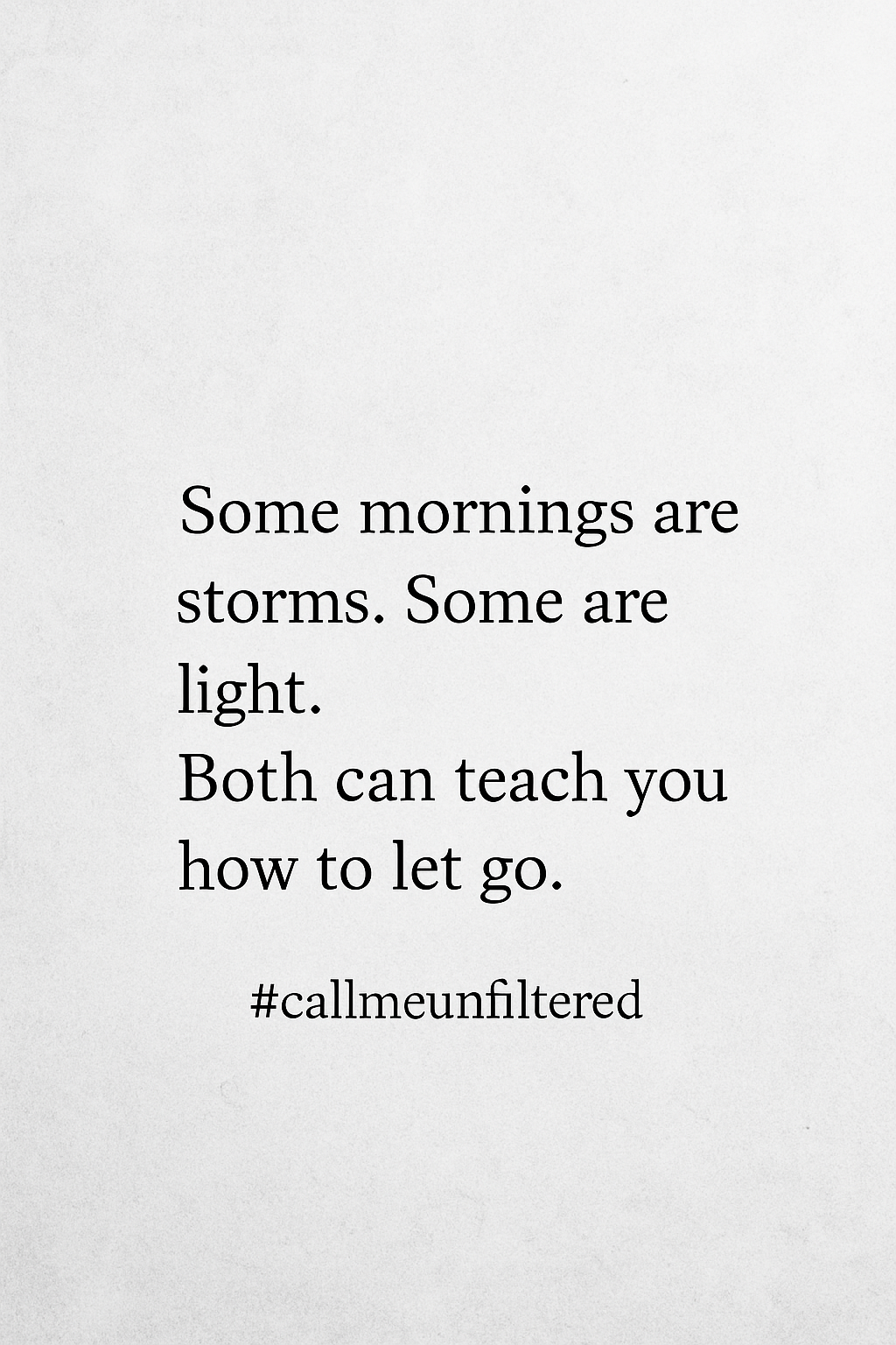 Some mornings are storms, some are light — learning to let go of emotional weight